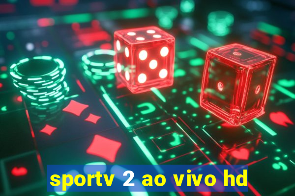 sportv 2 ao vivo hd